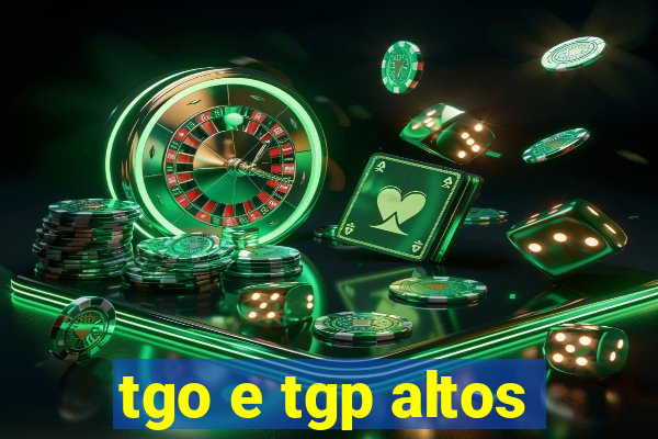 tgo e tgp altos